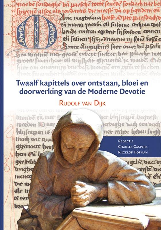 Twaalf kapittels over ontstaan, bloei en doorwerking van de moderne devotie / Middeleeuwse studies en bronnen / 140