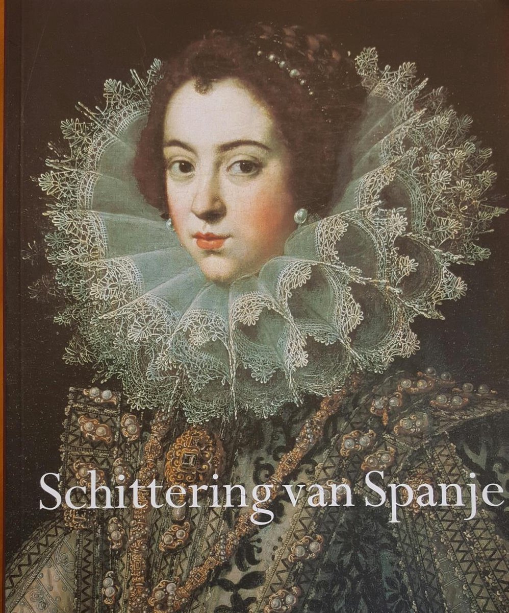 Schittering van Spanje : 1598-1648 : van Cervantes tot Velzquez