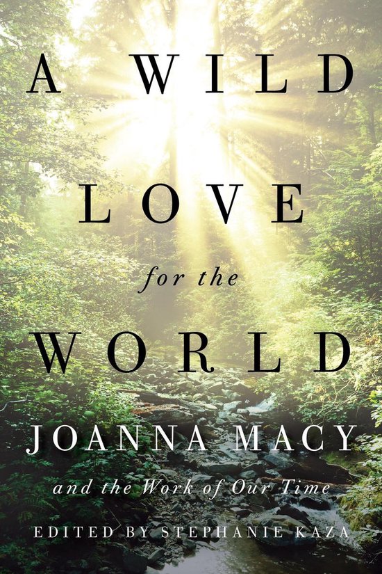 Stephanie Kaza A Wild Love For The World