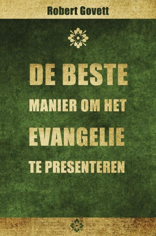Robert Govett De Beste Manier Om Het Evangelie Te Presenteren