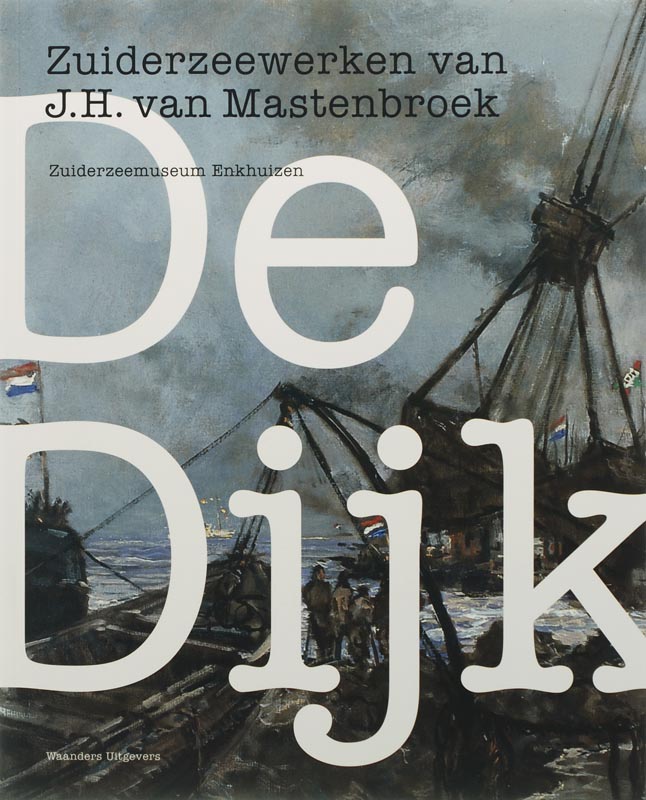 J. Kerkhoven De Dijk - Zuiderzeewerken Van J.H. Van Mastenbroek