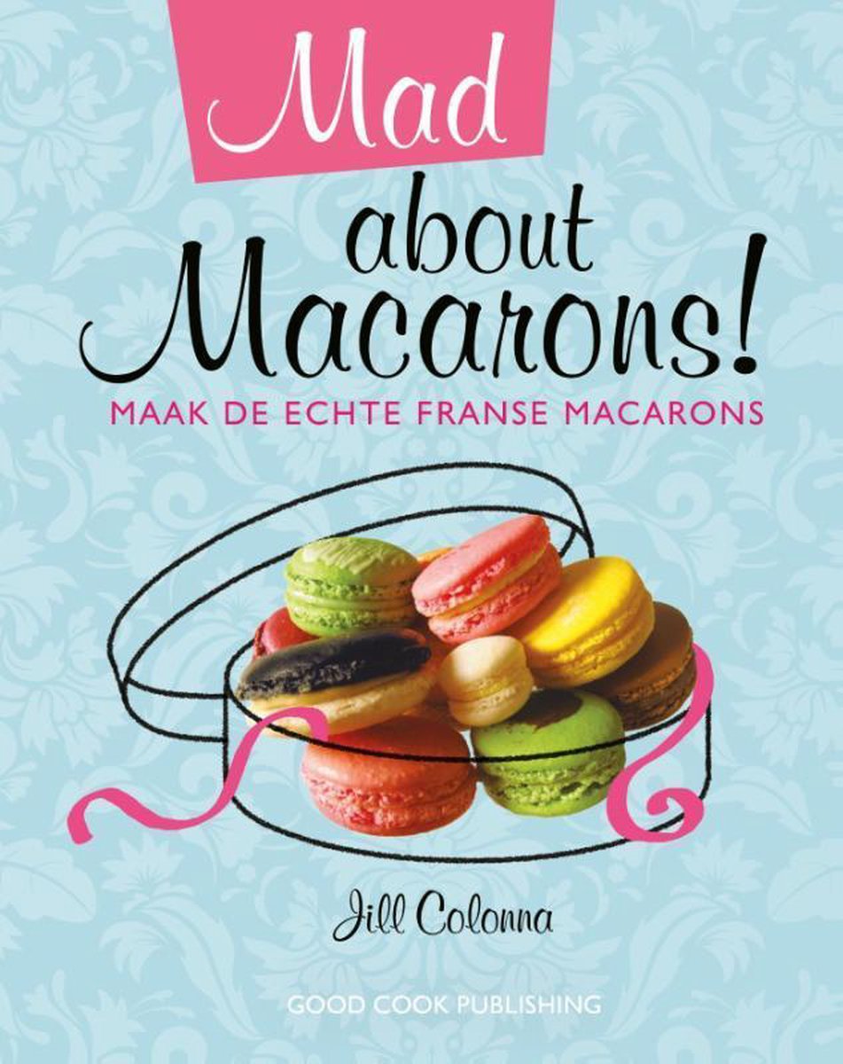 Mad about macarons! / Creatief Culinair