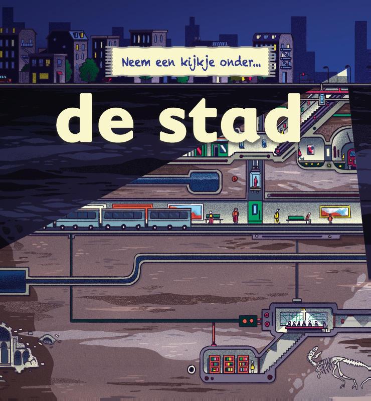 De stad / Neem een kijkje onder...