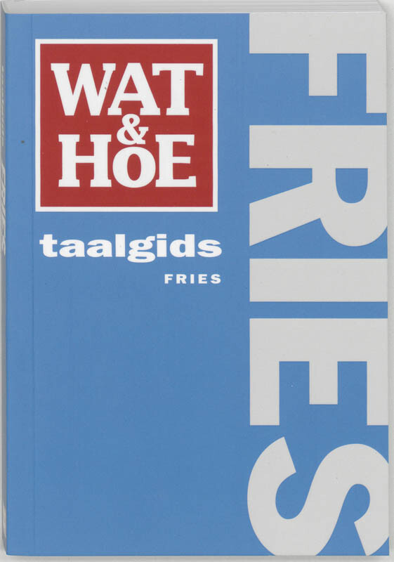 Wat & Hoe taalgids Fries / Wat & Hoe taalgids