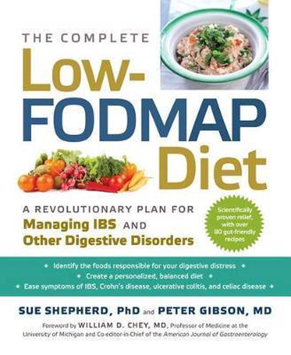 The Complete Low-Fodmap Diet: A Revolutionary Recipe Plan to Relieve Gut Pain and Alleviate Ibs and Other Digestive Disorders