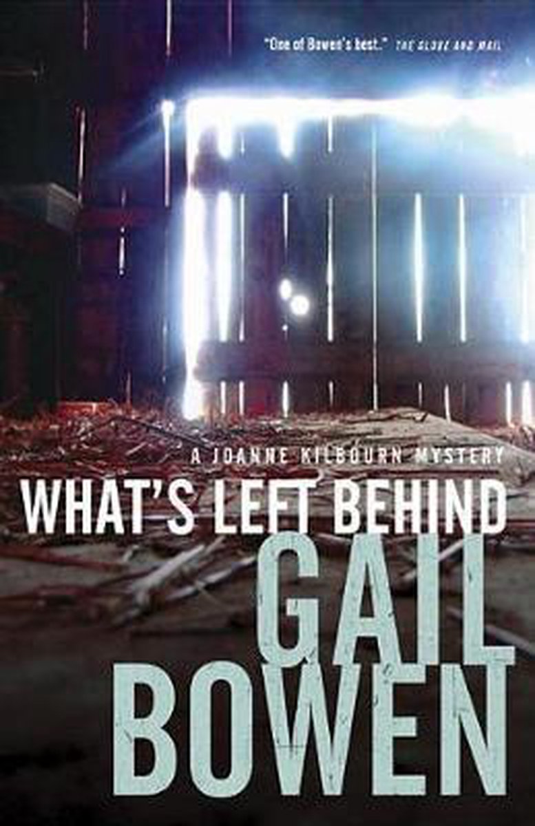 A Joanne Kilbourn Mystery- What's Left Behind