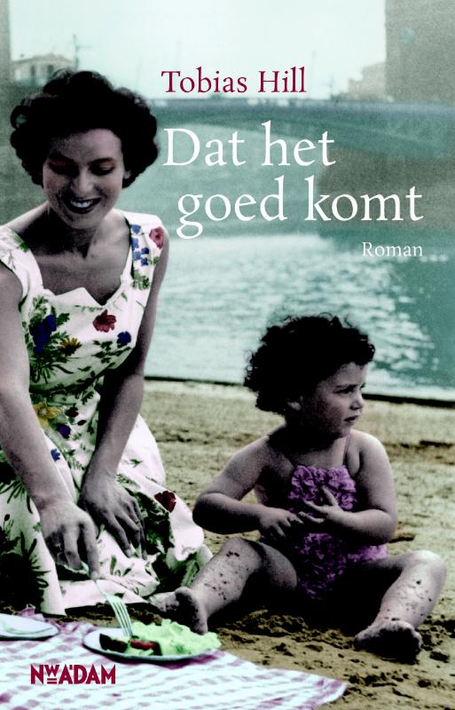 Tobias Hill Dat Het Goed Komt thumbnail