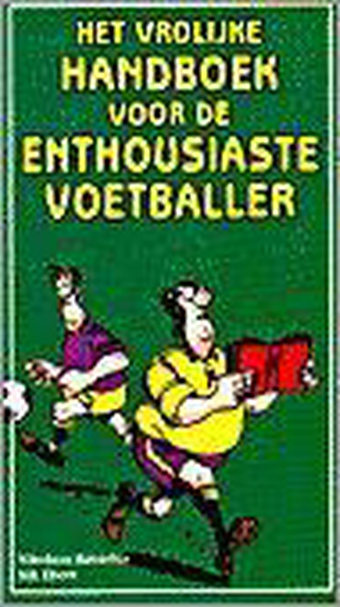 Het vrolijke handboek voor de enthousiaste voetballer