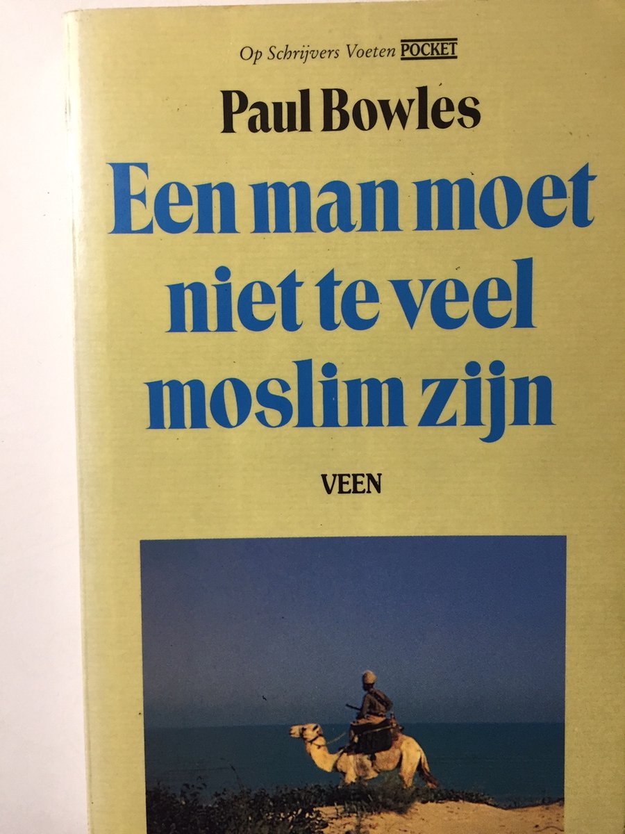 boekenbalie_9789020427110_cover Een man moet niet te veel moslim zijn / Op schrijvers voeten pocket