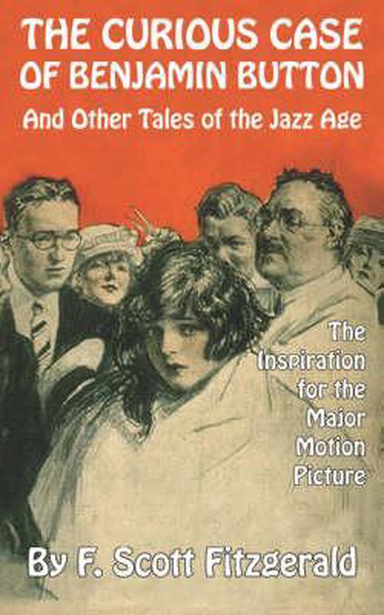 The Curious Case of Benjamin Button and Other Tales of the Jazz Age