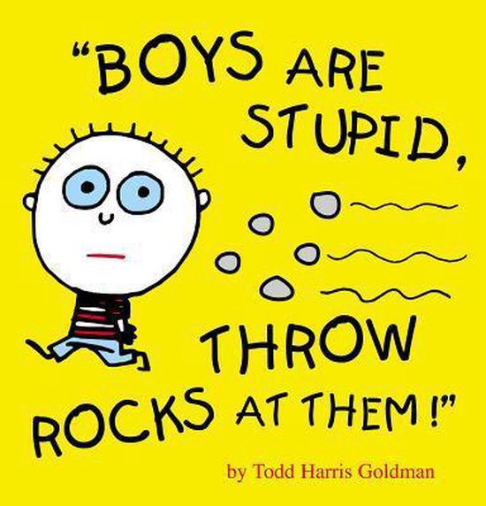 Boys are Stupid Throw Rocks at Them