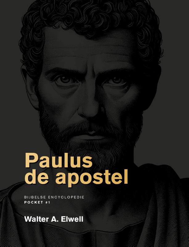 Walter A. Elwell Paulus De Apostel / Bijbelse Encyclopedie Pocket / 1