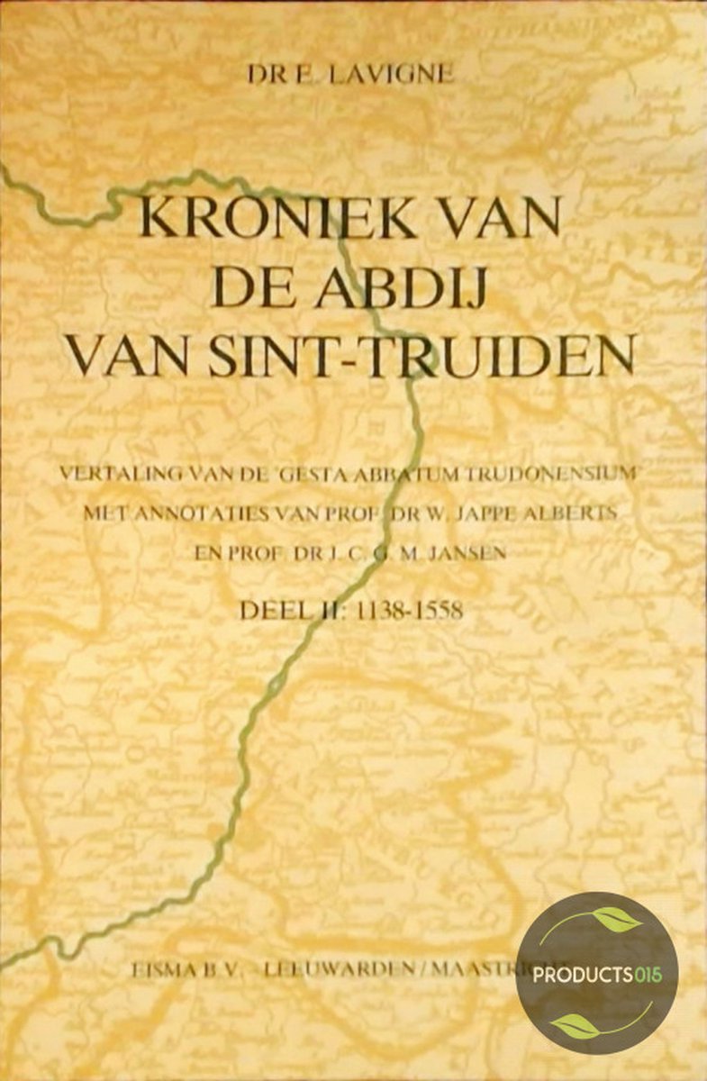 Kroniek van de abdij van Sint-Ttruiden / 2 1138-1558 / Maaslandse monografieen