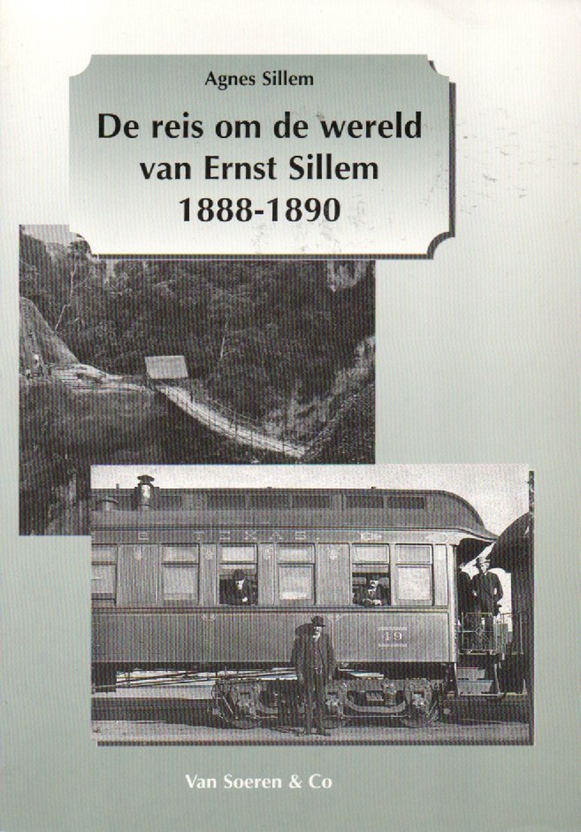 De reis om de wereld van Ernst Sillem 1888-1890 - bewerkt door Agnes Sillem