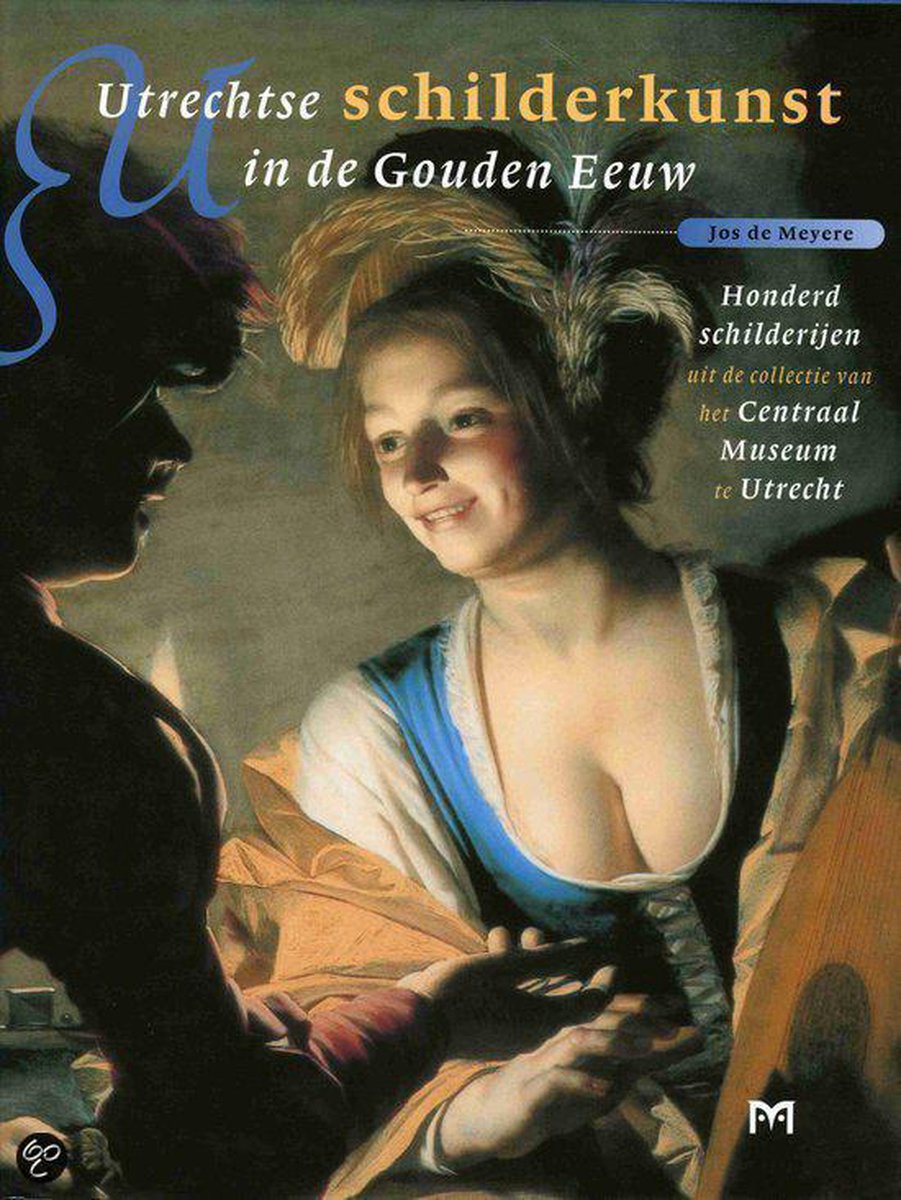 J. de Meyere Utrechtse Schilderkunst In De Gouden Eeu