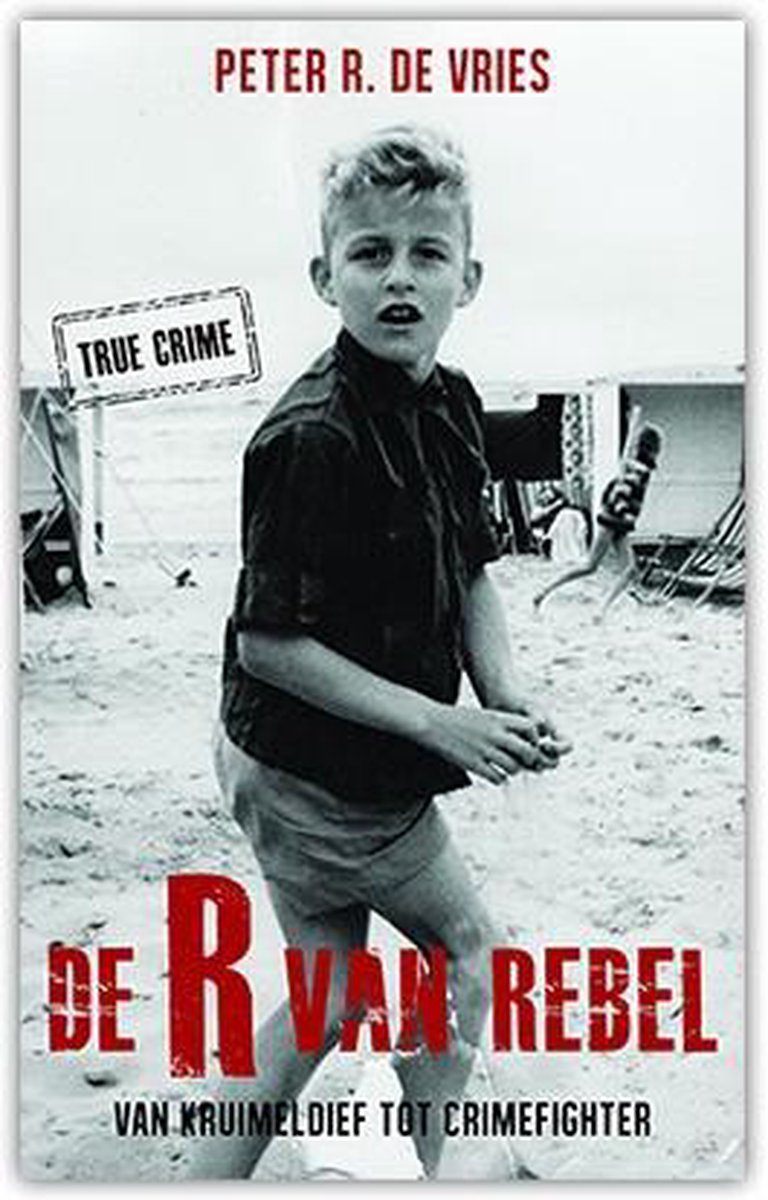 boekenbalie_8710552307893_cover De R van Rebel - Peter R de Vries