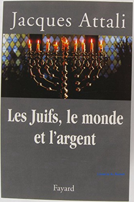 Les Juifs, le monde et l'argent - Jaques Attali