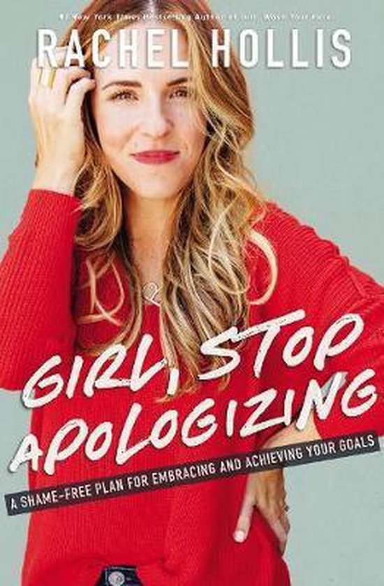 Rachel Hollis Girl, Stop Apologizing