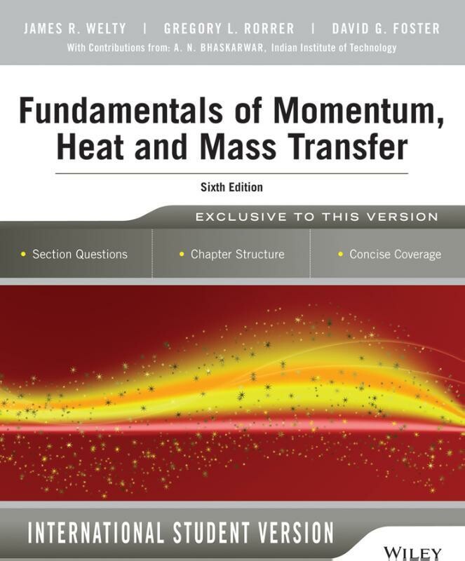 James R. Welty Fundamentals Of Momentum, Heat And Mass Transfer, 6th Edition International Student Version