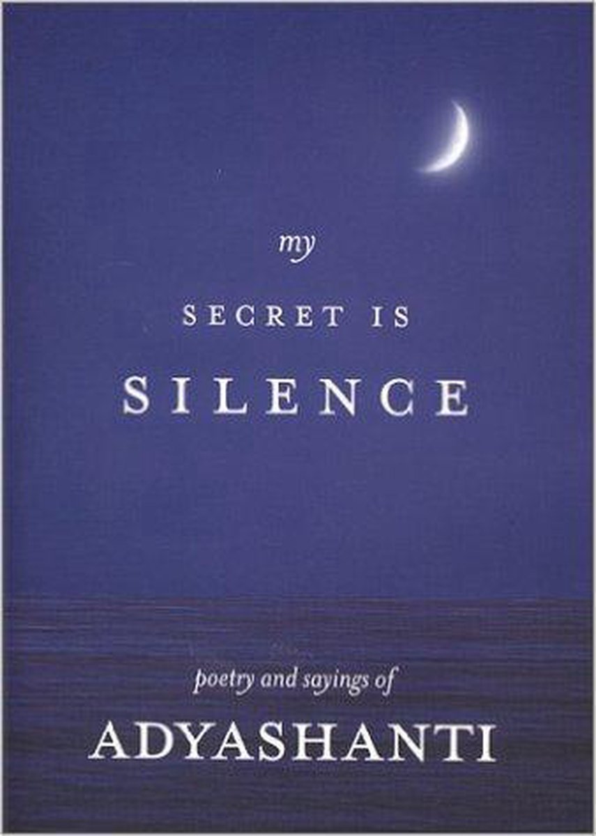 Adyashanti My Secret Is Silence