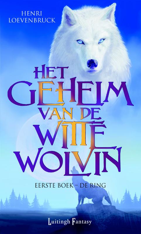 Henri Loevenbruck De Ring / Het Geheim Van De Witte Wolvin / 1