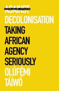 Against decolonisation / African arguments