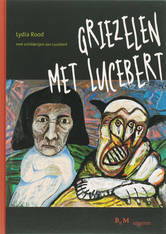boekenbalie_9789077907627_cover Griezelen Met Lucebert