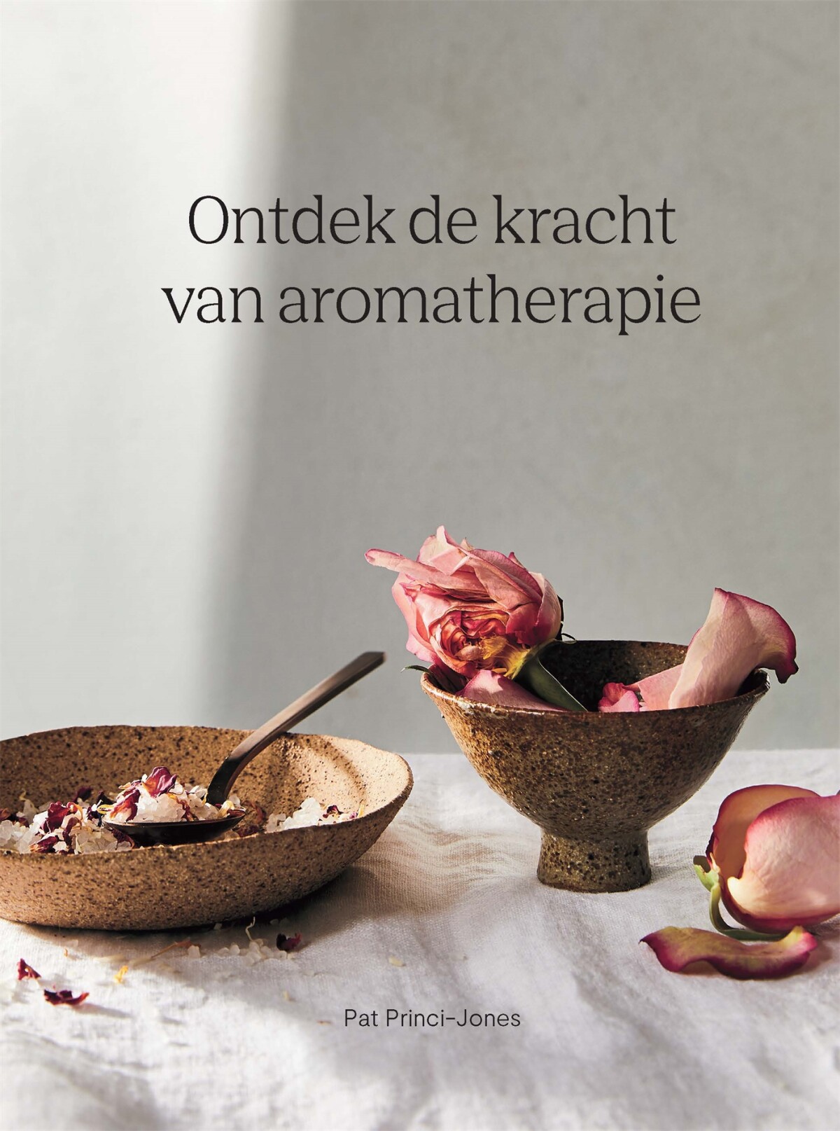 Pat Princi-Jones Ontdek De Kracht Van Aromatherapie