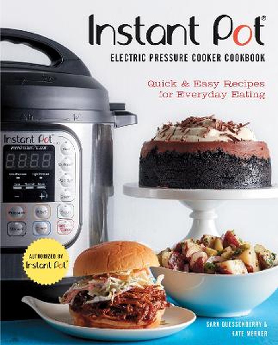 Instant Pot (R) Electric Pressure Cooker Cookbook (An Authorized Instant Pot (R) Cookbook)