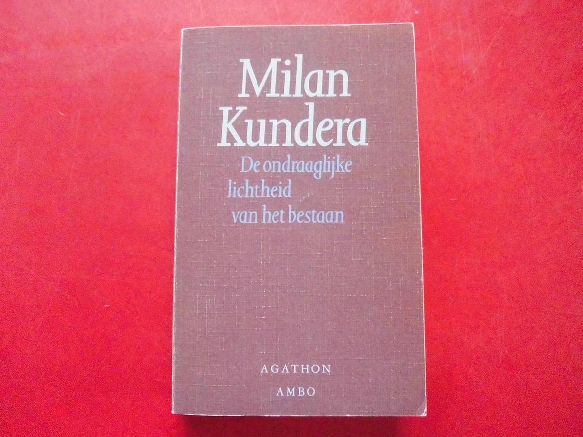 De ondraaglijke lichtheid van het bestaan - Milan Kundera