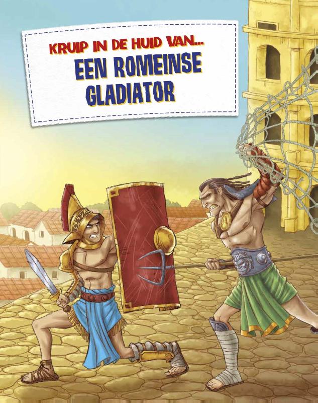 Een Romeinse gladiator / Kruip in de huid van...