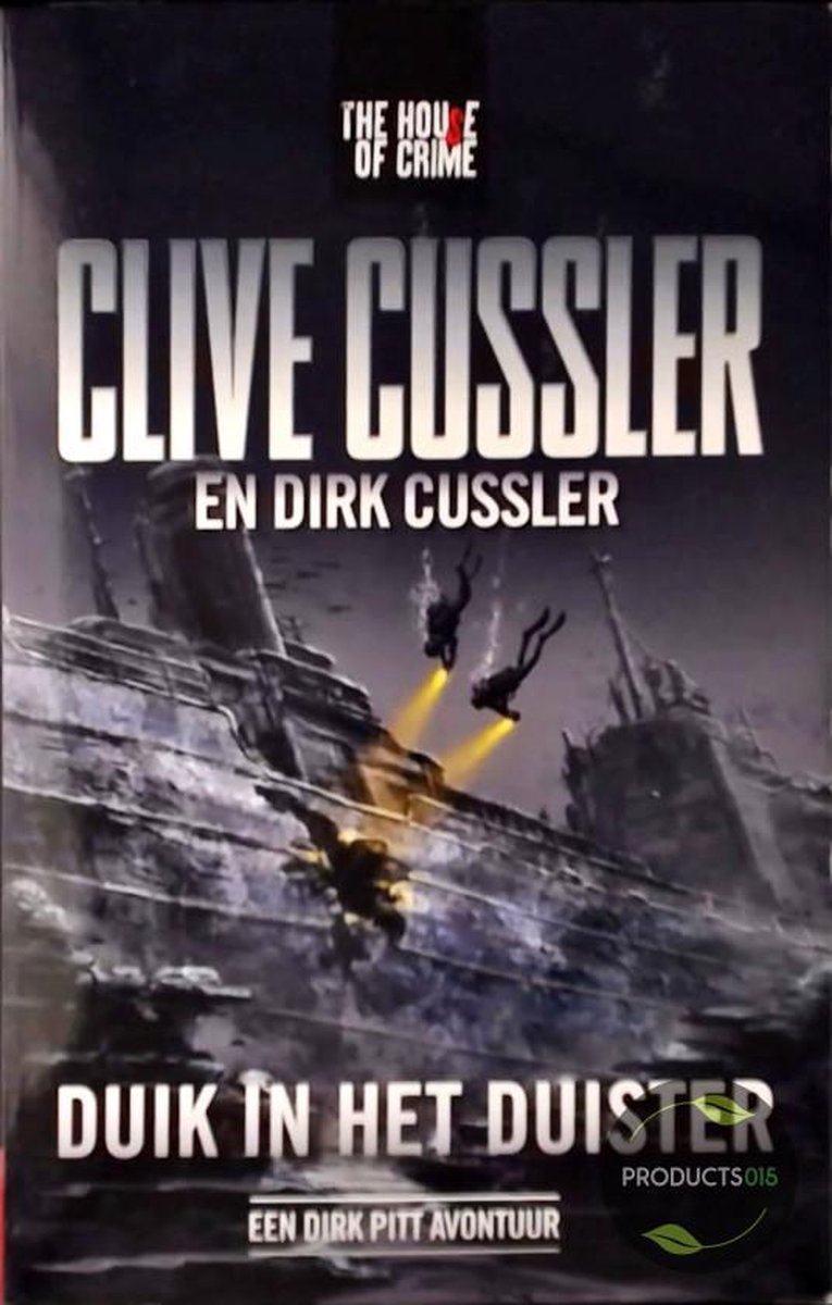 Duik in het duister door Clive Cussler en Dirk Cussler