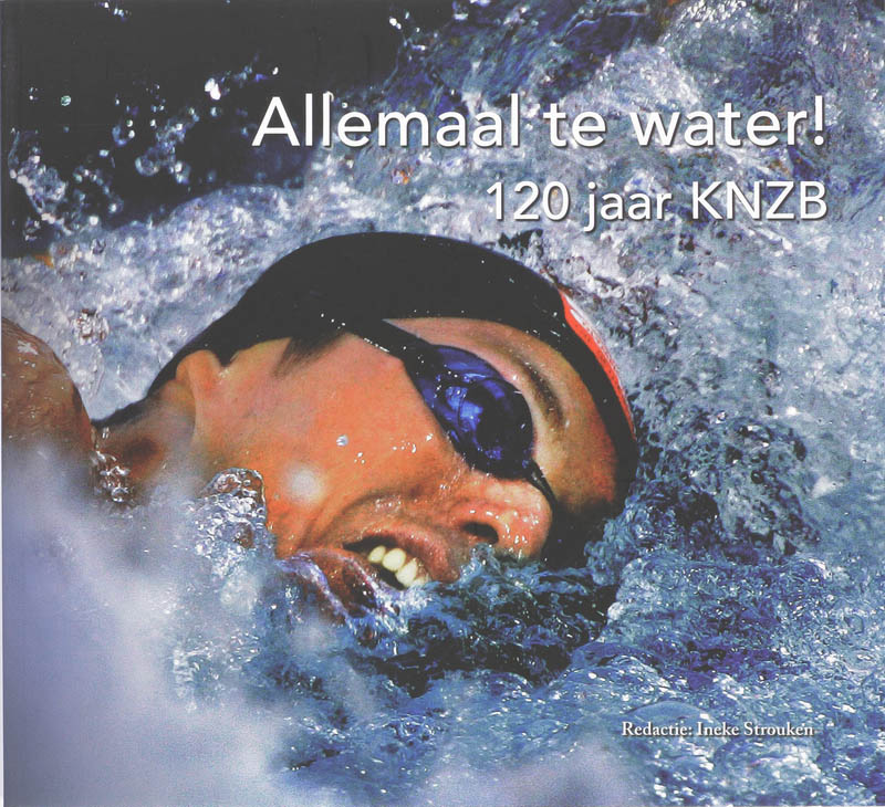Allemaal Te Water! 120 Jaar Knzb