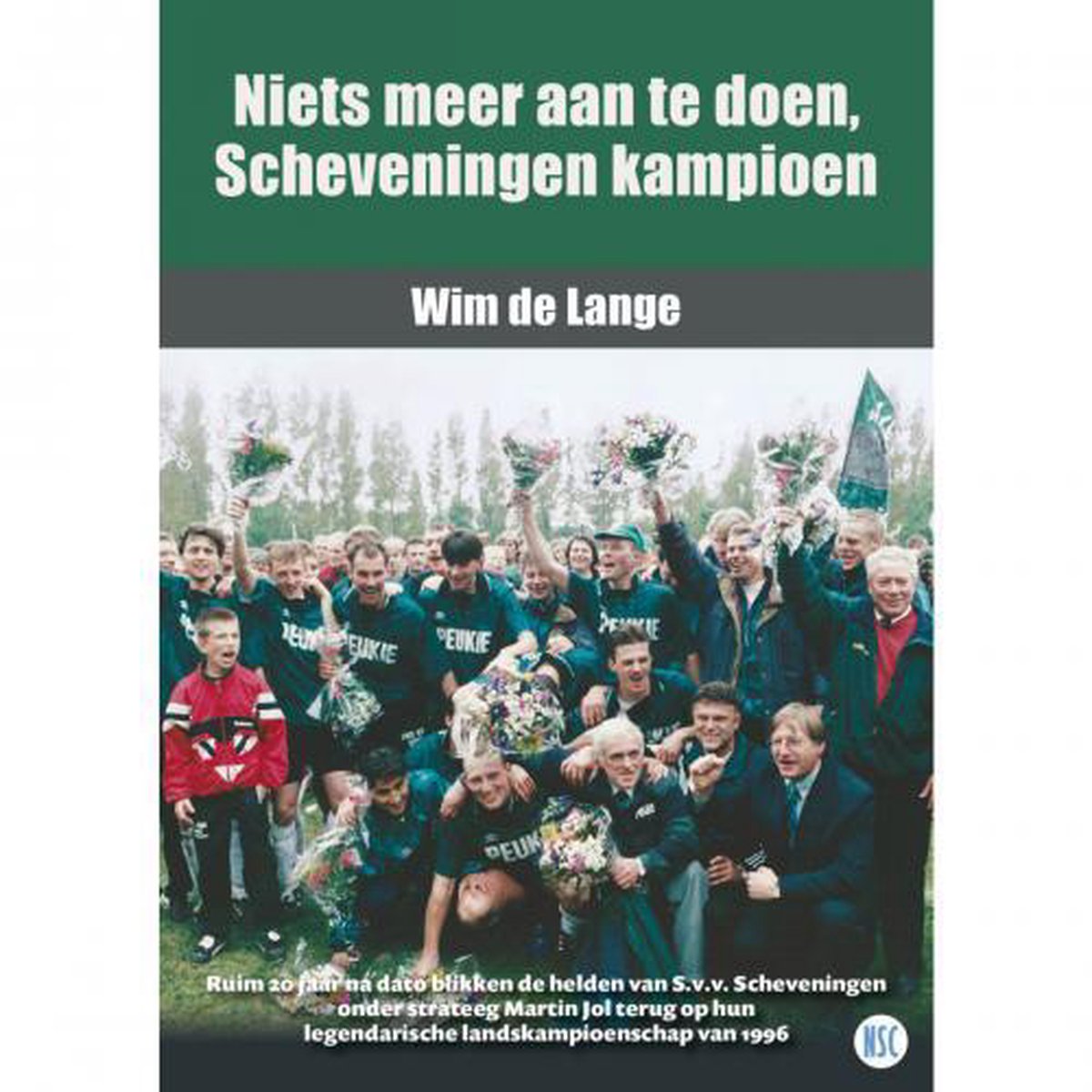 Wim de Lange Niets Meer Aan Te Doen, Scheveningen Kampioen