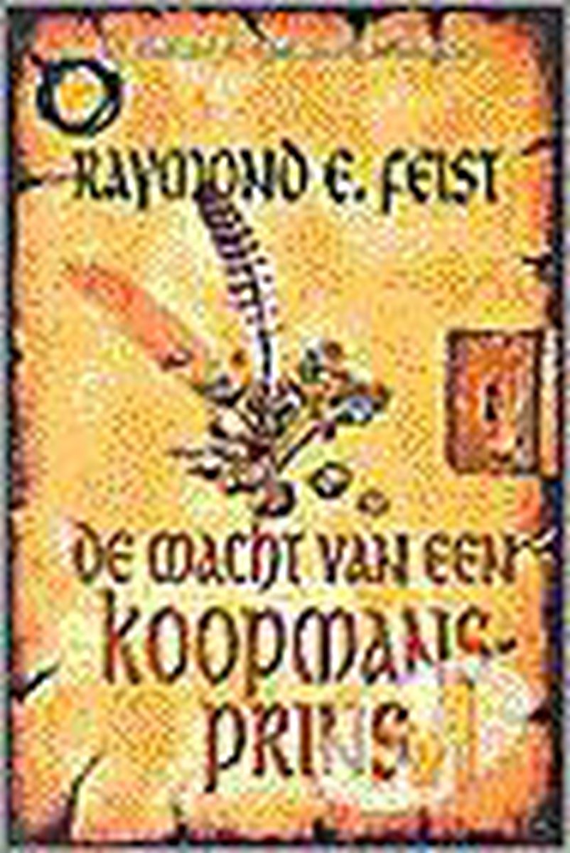 Raymond E. Feist De Macht Van Een Koopmansprins