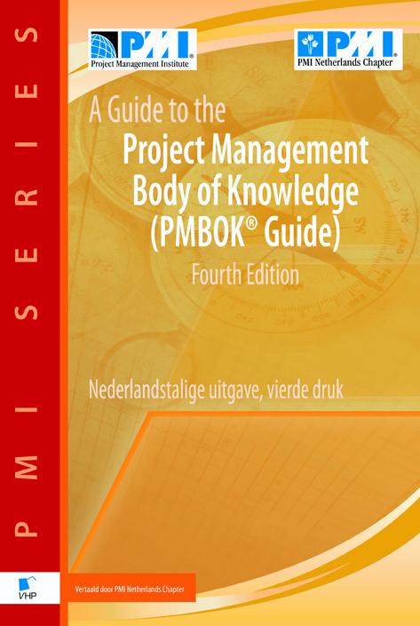 A Guide to the project management body of knowledge PMBoK guide / Ned. ed. / PMI series