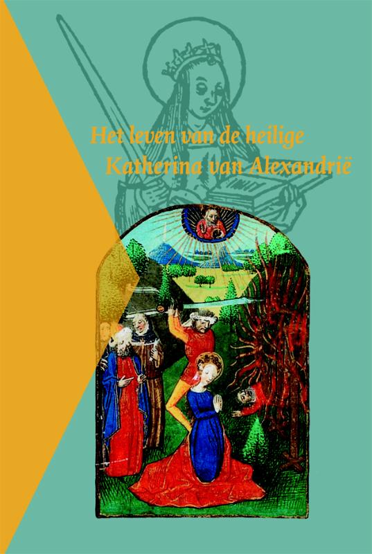 Het leven van de heilige Katherina van Alexandrië / Middelnederlandse tekstedities / 14