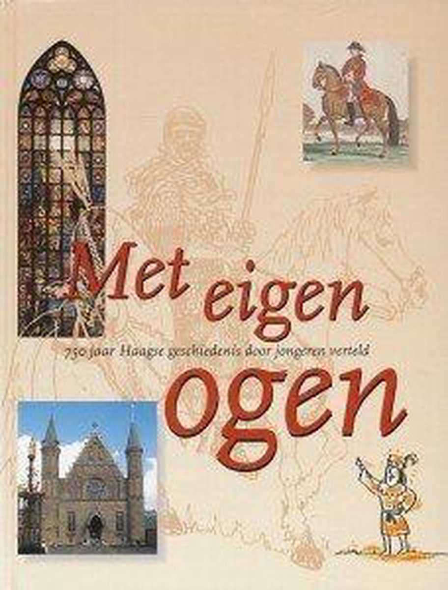Remco Claassen Met Eigen Ogen, 750 Jaar Haagse Geschiedenis Door Jongeren Verteld