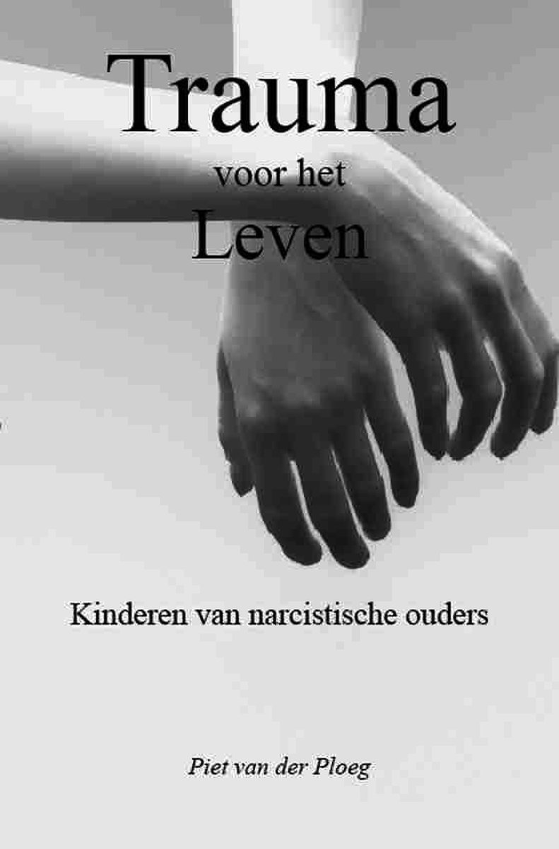 Piet van der Ploeg Trauma Voor Het Leven / Psychologie En Ps