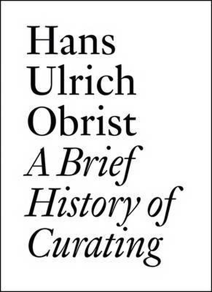 Hans Ulrich Obrist A Brief History Of Cu