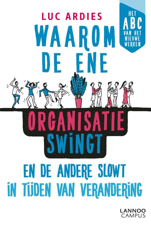 Waarom de ene organisatie swingt en de andere slowt in tijden van verandering