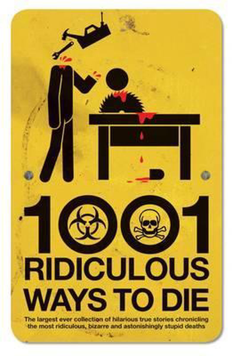 1001 Ridiculous Ways To Die