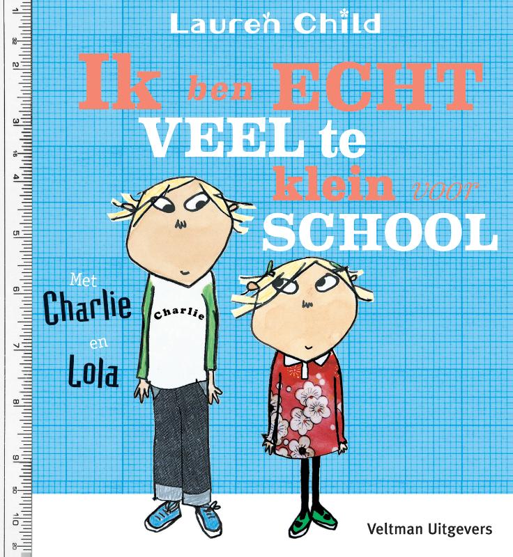 boekenbalie_9789048316434_cover Ik ben echt veel te klein voor school / Charlie en Lola