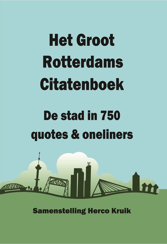 Herco Kruik Het Groot Rotterdams Citatenboek - De Stad In 750 Quotes & Oneliners