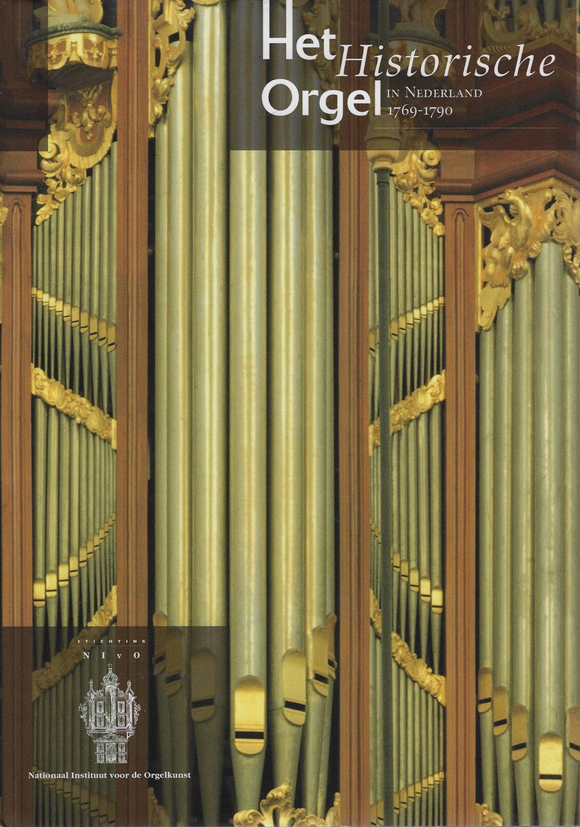 3 Het historisch orgel in Nederland 1769-1790