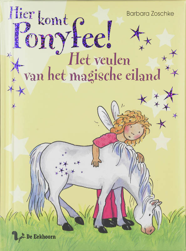 Barbara Zoschke Het Veulen Van Het Magische Eiland / Hier Komt Ponyfee!