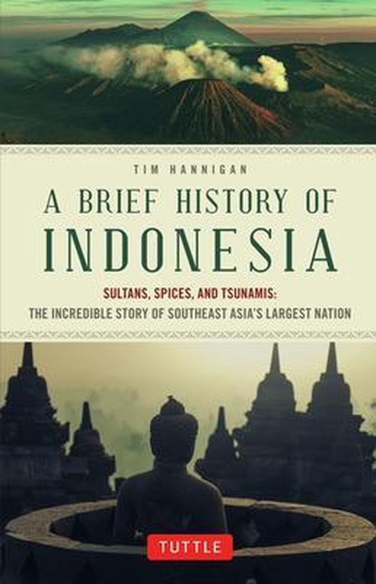 A Brief History of Indonesia: Sultans, Spices, and Tsunamis