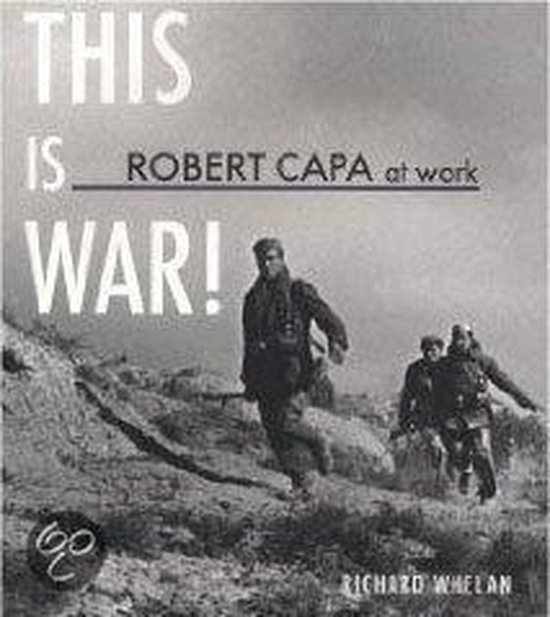 This is War! Robert Capa at Work
