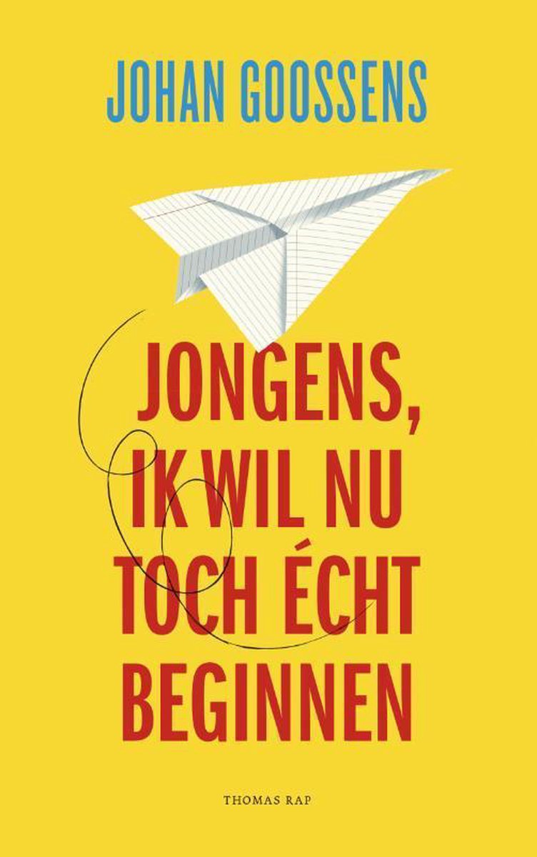 Johan Goossens Jongens, Ik Wil Nu Toch écht Beginnen