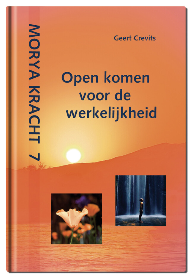 Open komen voor de werkelijkheid / Morya Kracht / 7